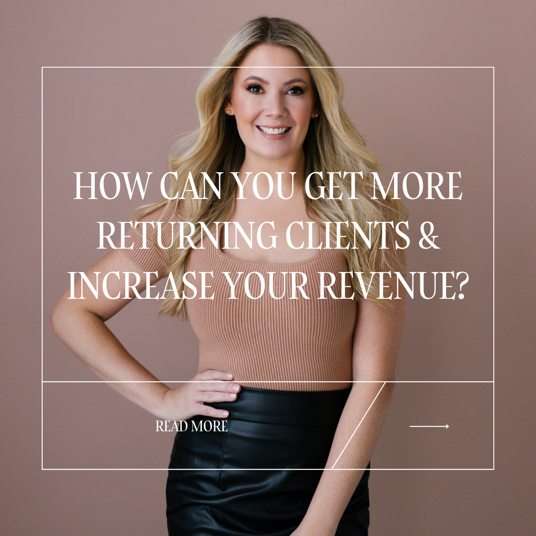 how can you get more returning clients & increase your revenue?
